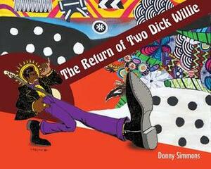 The Return of Two Dick Willie by Mike Warlow, Kiersten Armstrong, Danny Simmons