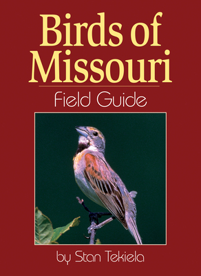 Birds of Missouri Field Guide by Stan Tekiela