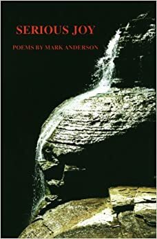 Serious Joy: Poems by Mark Anderson