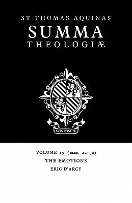 Summa Theologiae: Volume 19, the Emotions: 1a2ae. 22-30 by St. Thomas Aquinas