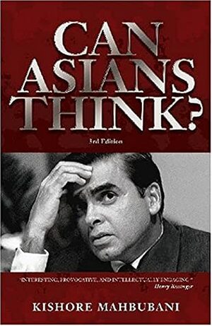 Can Asians Think? by Kishore Mahbubani