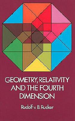 Geometry, Relativity and the Fourth Dimension by Rudy Rucker