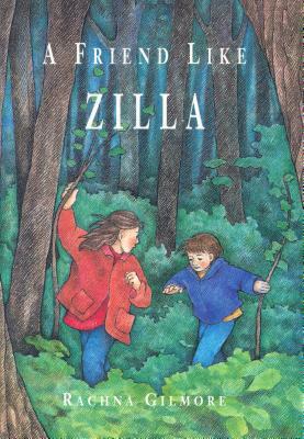 A Friend Like Zilla by Rachna Gilmore