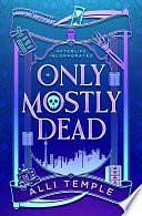 Only Mostly Dead by Alli Temple