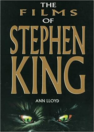 The Films of Stephen King by Ann Lloyd