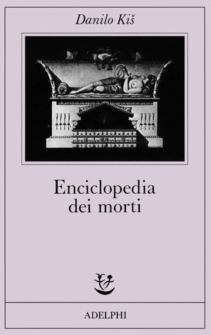 Enciclopedia dei morti by Danilo Kiš, Lionello Costantini