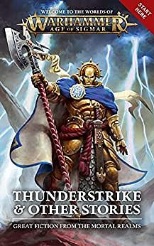 Thunderstrike & Other Stories by David Annandale, Michael R. Fletcher, Dave Gross, Eric Gregory, David Guymer, Dale Lucas, Anna Stephens, Robert Rath, Gav Thorpe, Ben Counter, Jamie Crisalli, Richard Strachan, Darius Hinks, C.L. Werner