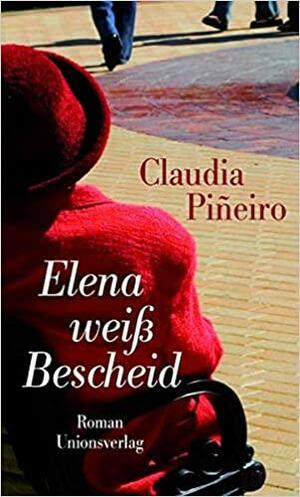 Elena weiss Bescheid by Claudia Piñeiro