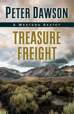 Treasure Freight: A Western Sextet by Peter Dawson