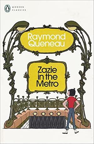 Raymond Queneau Zazie in the Metro (Penguin Modern Classics) /anglais by Raymond Queneau, Raymond Queneau