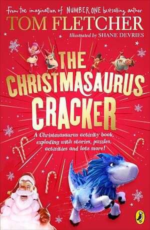 The Christmasaurus Cracker: A Festive Activity Book by Shane Devries, Tom Fletcher