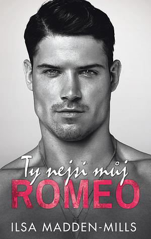 Ty nejsi můj Romeo by Ilsa Madden-Mills