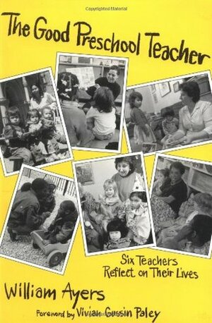The Good Preschool Teacher by William Ayers