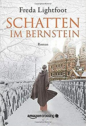 Schatten im Bernstein by Freda Lightfoot