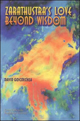 Zarathustra's Love Beyond Wisdom by David Goicoechea