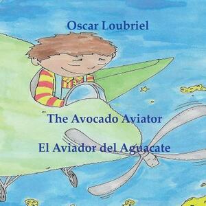 The Avocado Aviator= El aviador del aguacate by Oscar Loubriel