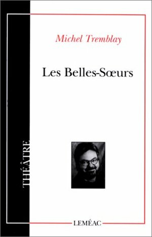 Les Belles-Soeurs by Michel Tremblay