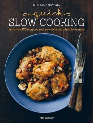Quick Slow Cooking by Kim Laidlaw