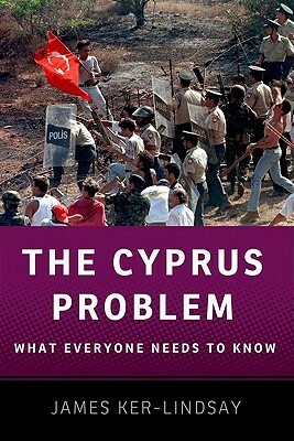 The Cyprus Problem: What Everyone Needs to Know by James Ker-Lindsay