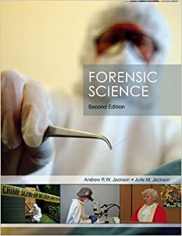 Forensic Science by Andrew R.W. Jackson, Julie M. Jackson