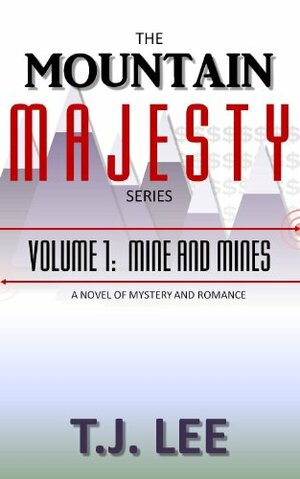 Mine and Mines (Mountain Majesty Series, #1) by T.J. Lee