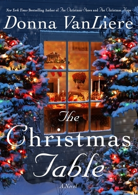 The Christmas Table by Donna Vanliere