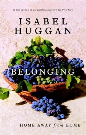 Belonging: Home Away from Home by Isabel Huggan