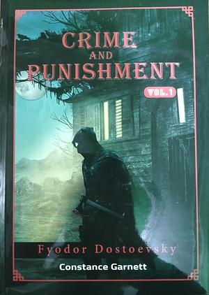 Crime and Punishment Vol.1 by Fyodor Dostoevsky