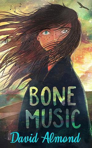 Bone Music: A gripping book of hope and joy by David Almond, David Almond