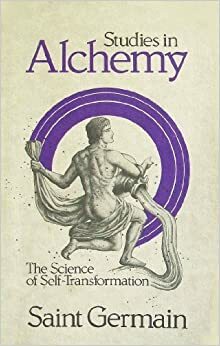 Studies in Alchemy: The Science of Self-Transformation by Mark L. Prophet, Comte de Saint-Germain