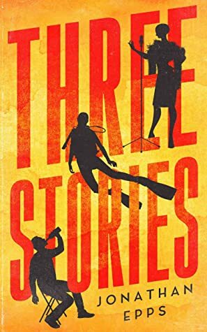 Three Stories by Jonathan Epps