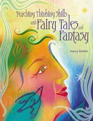 Teaching Thinking Skills with Fairy Tales and Fantasy by Nancy Polette