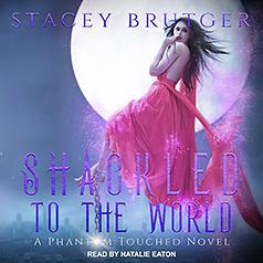 Shackled to the World by Stacey Brutger