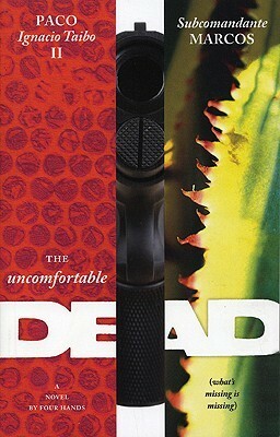 The Uncomfortable Dead by Paco Ignacio Taibo II, Subcomandante Marcos, Carlos Lopez