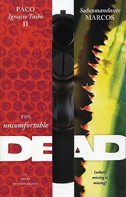 The Uncomfortable Dead by Subcomandante Marcos, Paco Ignacio Taibo II, Carlos Lopez