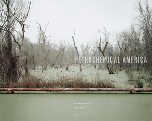 Richard Misrach: Petrochemical America by 