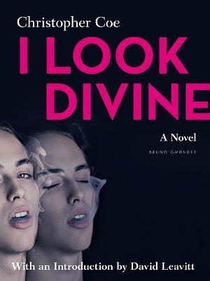 I Look Divine: With an Introduction by David Leavitt by Christopher Coe