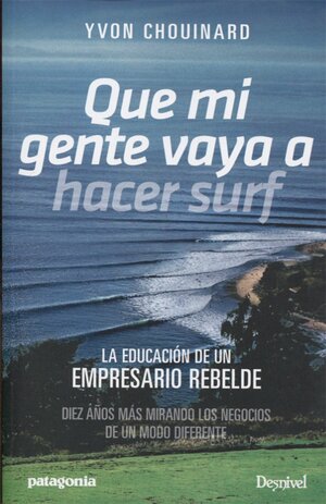 Que mi gente vaya a hacer surf by Yvon Chouinard