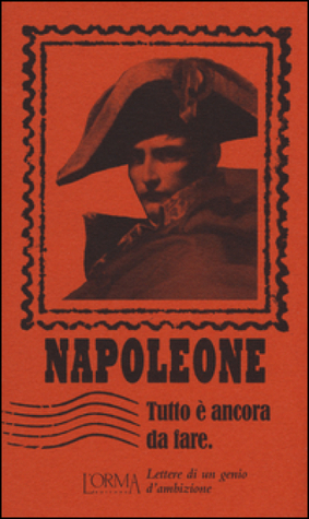 Tutto è ancora da fare by Napoléon Bonaparte