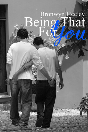 Being That For You by Bronwyn Heeley