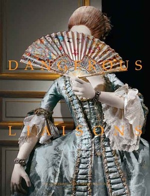Dangerous Liaisons: Fashion and Furniture in the Eighteenth Century by Harold Koda, Andrew Bolton, Mimi Hellman