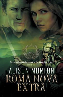 Roma Nova Extra: A Collection of Short Stories by Alison Morton