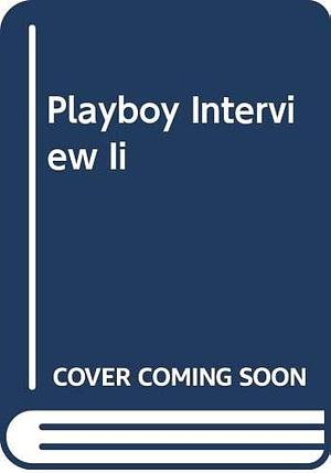 The Playboy Interview II, Volume 2 by G. Barry Golson