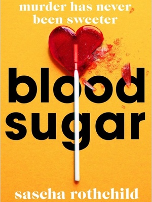 Blood Sugar by Sascha Rothchild