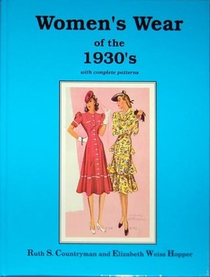 Women's Wear of the 1930's: With Complete Patterns by Elizabeth Weiss Hopper, Ruth S. Countryman