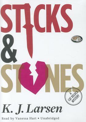 Sticks & Stones by K. J. Larsen