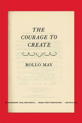 The Courage to Create by Rollo May