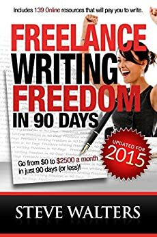 Freelance Writing Freedom in 90 Days by Steve Walters