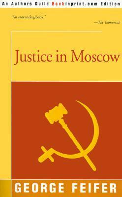 Justice in Moscow by George Feifer