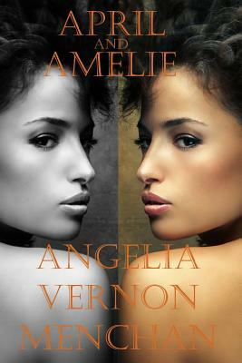 April and Amelie by Angelia Vernon Menchan
